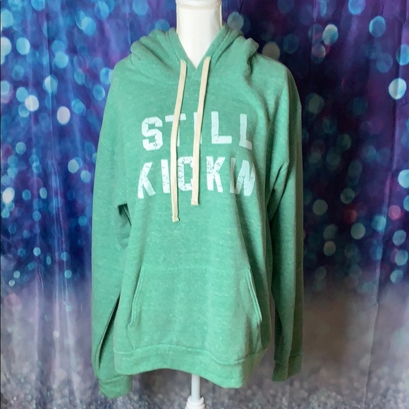 Still Kicking Tops - Still Kickin Hoodie. NWOT.